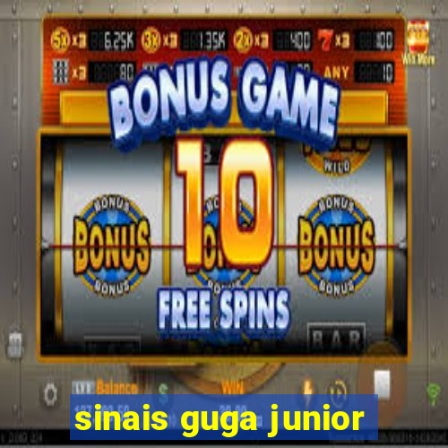 sinais guga junior